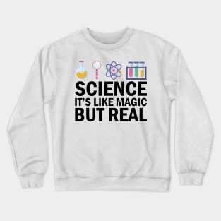 Science It's Like Magic But Real Crewneck Sweatshirt